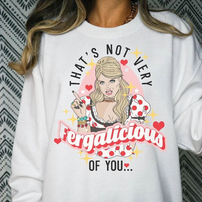 That's Not Very Fergalicious of You.. Sweatshirt